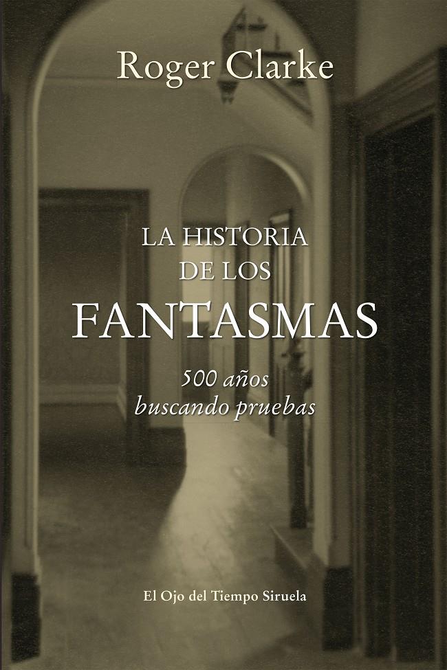 HISTORIA DE LOS FANTASMAS, LA | 9788416465255 | CLARKE, ROGER