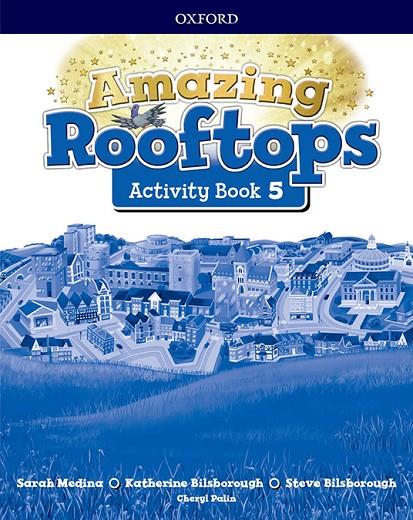 AMAZING ROOFTOPS 5. ACTIVITY BOOK PACK | 9780194168151 | BILSBOROUGH, KATHERING/BILSBOROUGH, STEVE/PALIN, CHERYL/MEDINA, SARAH