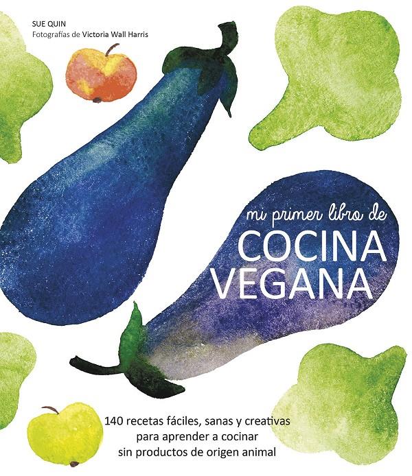 MI PRIMER LIBRO DE COCINA VEGANA | 9788416177288 | SUE QUIN