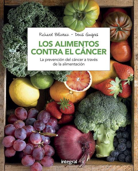 ALIMENTOS CONTRA EL CANCER (N. ED), LOS | 9788491180845 | BELIVEAU , RICHARD/GINGRAS , DENIS
