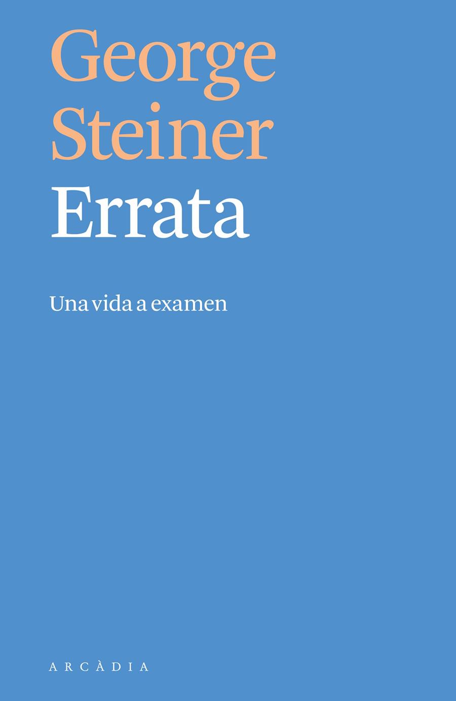 ERRATA -UNA VIDA A EXAMEN- | 9788494820519 | STEINER, GEORGE