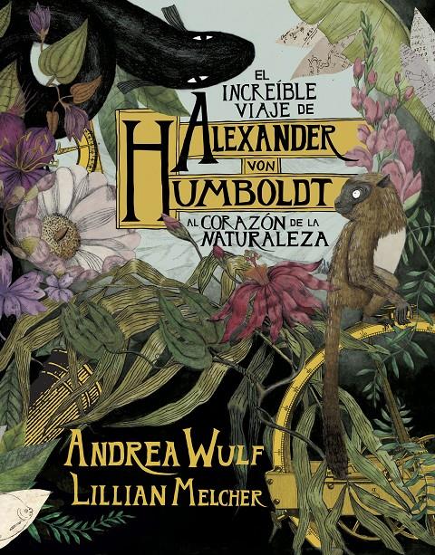 INCREÍBLE VIAJE DE ALEXANDER VON HUMBOLDT AL CORAZÓN DE LA NATURALEZA, EL | 9788417247416 | WULF, ANDREA/MELCHER, LILIAN