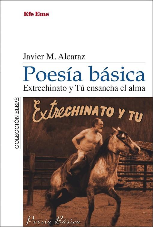POESÍA BÁSICA. EXTRECHINATO Y TÚ ENSANCHA EL ALMA | 9788495749505 | MARTÍNEZ ALCARAZ, JAVIER