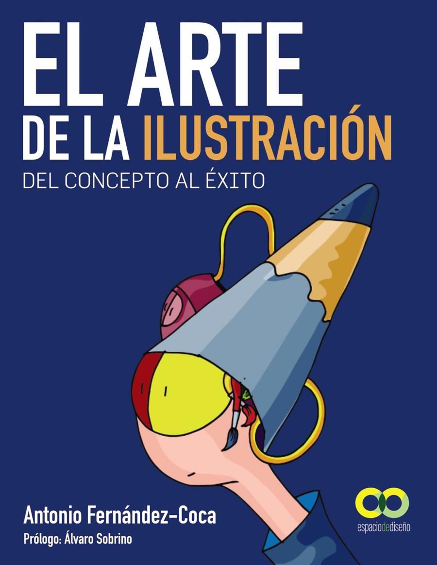 ARTE DE LA ILUSTRACIÓN. DEL CONCEPTO AL ÉXITO, EL | 9788441532786 | FERNÁNDEZ-COCA,  ANTONIO