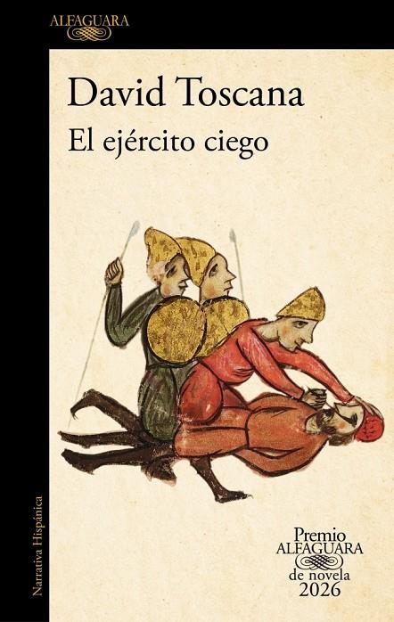 EJÉRCITO CIEGO, EL/  (PREMIO ALFAGUARA DE NOVELA 2026) | 9788420479309 | TOSCANA, DAVID