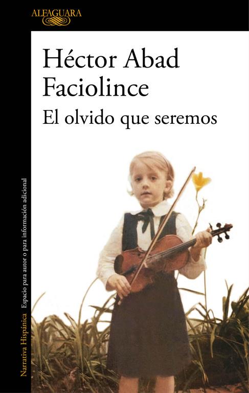 EL OLVIDO QUE SEREMOS | 9788420426402 | ABAD FACIOLINCE, HECTOR