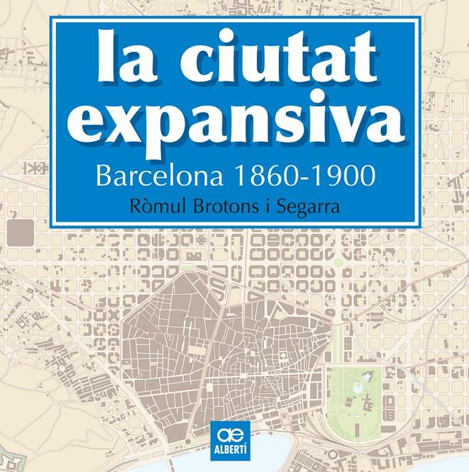 CIUTAT EXPANSIVA. BARCELONA 1860-1900 | 9788472461505 | BROTONS, RÒMUL