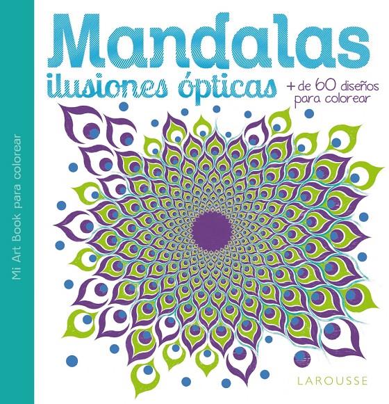 MANDALAS. ILUSIONES ÓPTICAS | 9788416368068 | LAROUSSE EDITORIAL