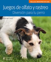 JUEGOS DE OLFATO Y RASTREO. DIVERSIÓN PARA TU PERRO | 9788425520013 | FALKE, KRISTINA