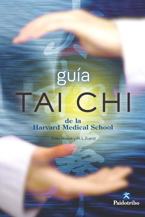 GUÍA TAI CHI DE LA HARVARD MEDICAL SCHOOL | 9788499105406 | FUERST, MARK L./WAYNE, PETER