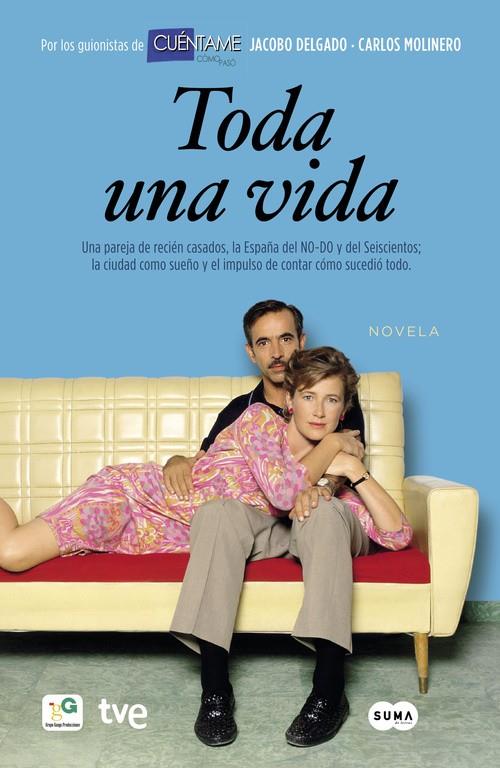 TODA UNA VIDA (NOVELA) | 9788483654828 | DELGADO,JACOBO/MOLINERO,CARLOS