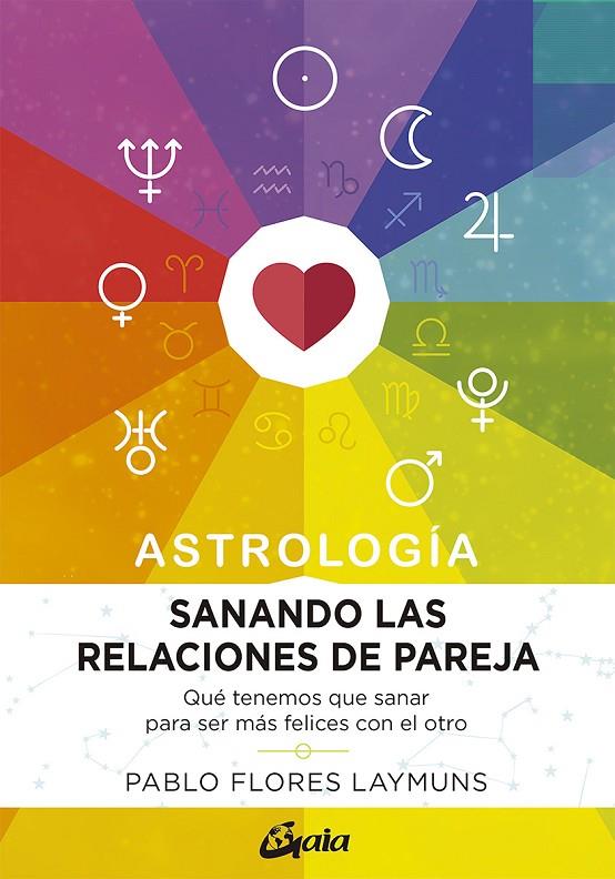 SANANDO LAS RELACIONES DE PAREJA. ASTROLOGÍA | 9788484458234 | FLORES LAYMUNS, PABLO
