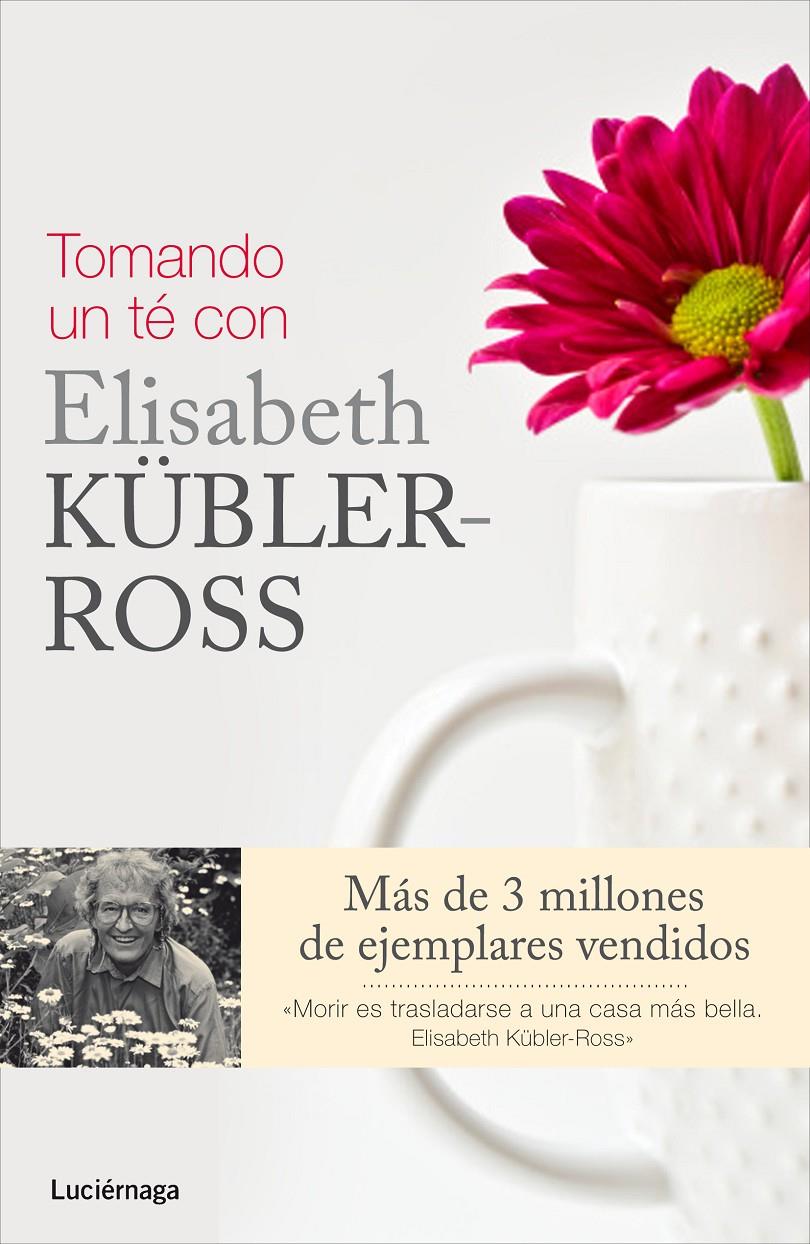 TOMANDO UN TÉ CON ELISABETH KÜBLER-ROSS | 9788415864325 | FERN STEWART WELCH/ROSE WINTERS/KEN ROSS