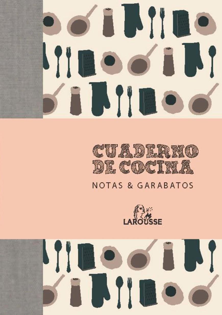 CUADERNO DE COCINA. NOTAS & GARABATOS | 9788415411673 | LAROUSSE EDITORIAL