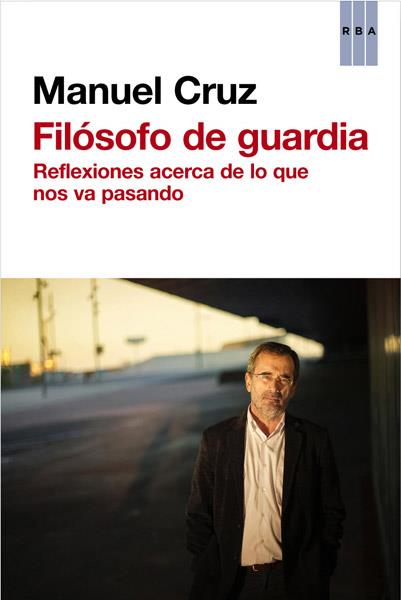 FILOSOFO DE GUARDIA | 9788490065228 | CRUZ , MANUEL