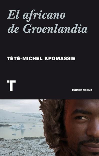 AFRICANO DE GROENLANDIA, EL | 9788416354009 | KPOMASSIE, TÉTÉ-MICHEL