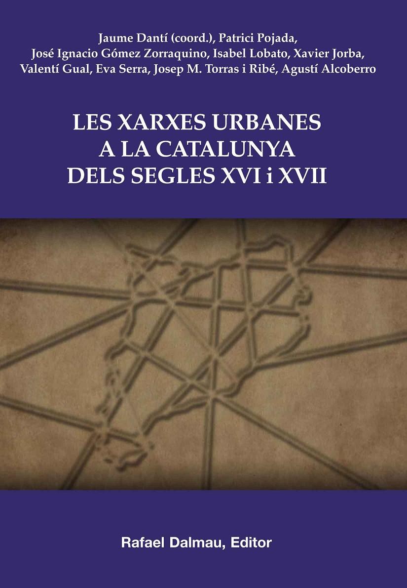 XARXES URBANES A LA CATALUNYA DELS SEGLES XVI I XVII, LES | 9788423207657 | DANTÍ I RIU, JAUME/POJADA, PATRICI/GÓMEZ ZORRAQUINO, JOSÉ IGNACIO/LOBATO, ISABEL/GUAL VILÀ, VALENTÍ/