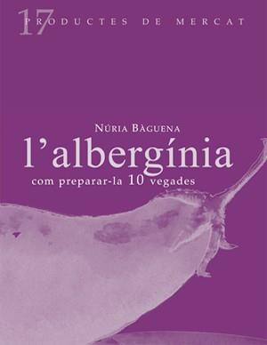 ALBERGÍNIA (PRODUCTES DE MERCAT) | 9788493592127 | BÀGUENA, NÚRIA