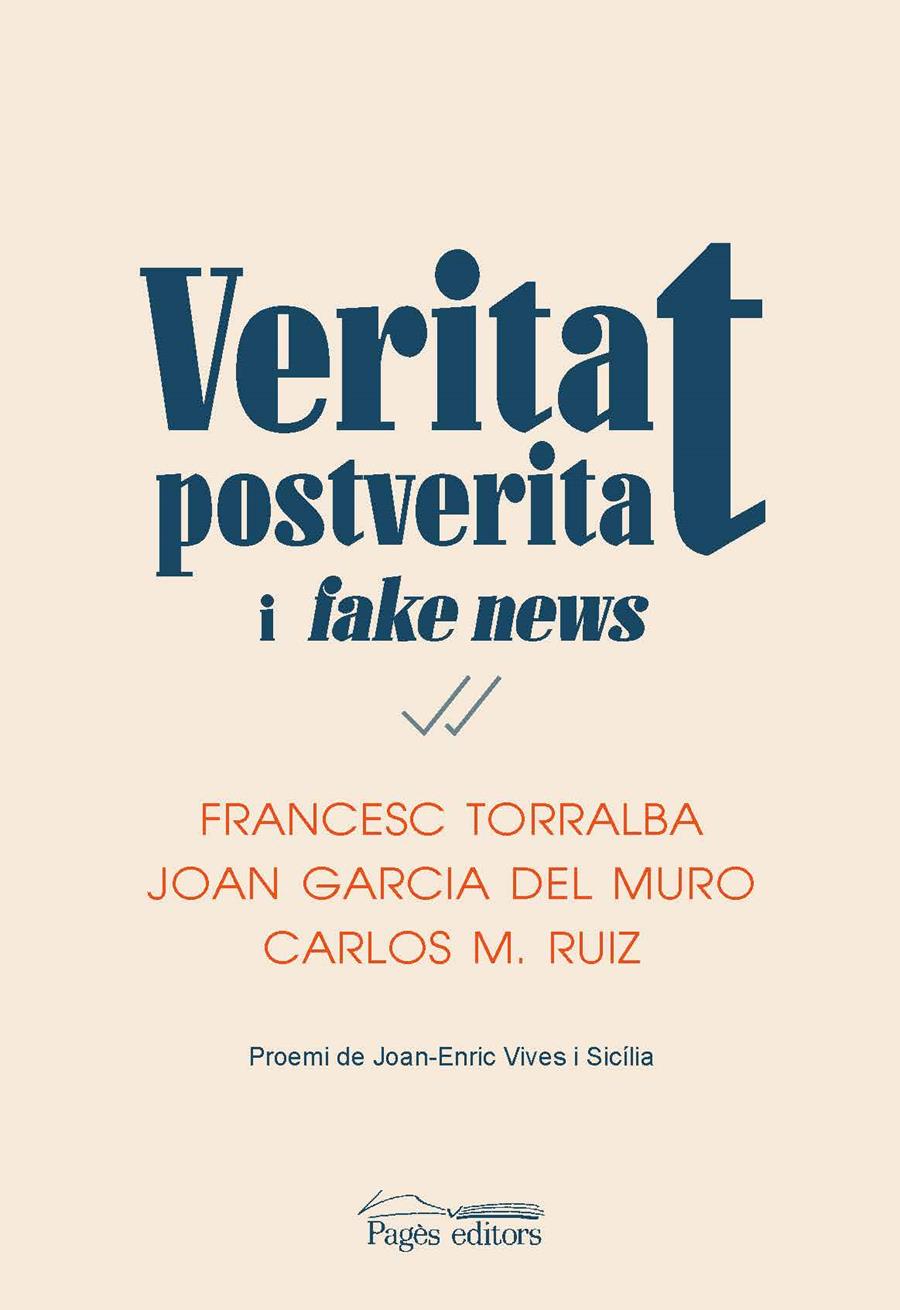 VERITAT, POSTVERITAT I FAKE NEWS | 9788413032016 | TORRALBA ROSELLÓ, FRANCESC/GARCIA DEL MURO SOLANS, JOAN/RUIZ CABALLERO, CARLOS MIGUEL