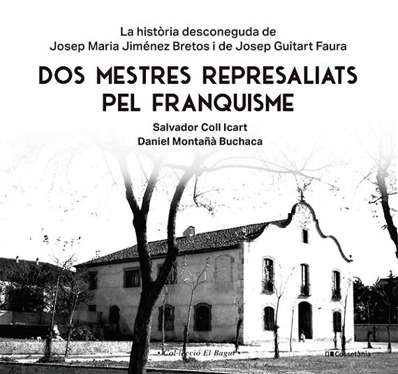 DOS MESTRES REPRESALIATS PEL FRANQUISME | 9788413565347 | MONTAÑÀ BUCHACA, DANIEL/COLL ICART, SALVADOR