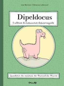 DIPELDOCUS Y ALTRES DINOSAURES DESCONEGUTS | 9788484706700 | BENINCÀ, LISE & LALLEMND, CLÉMENCE