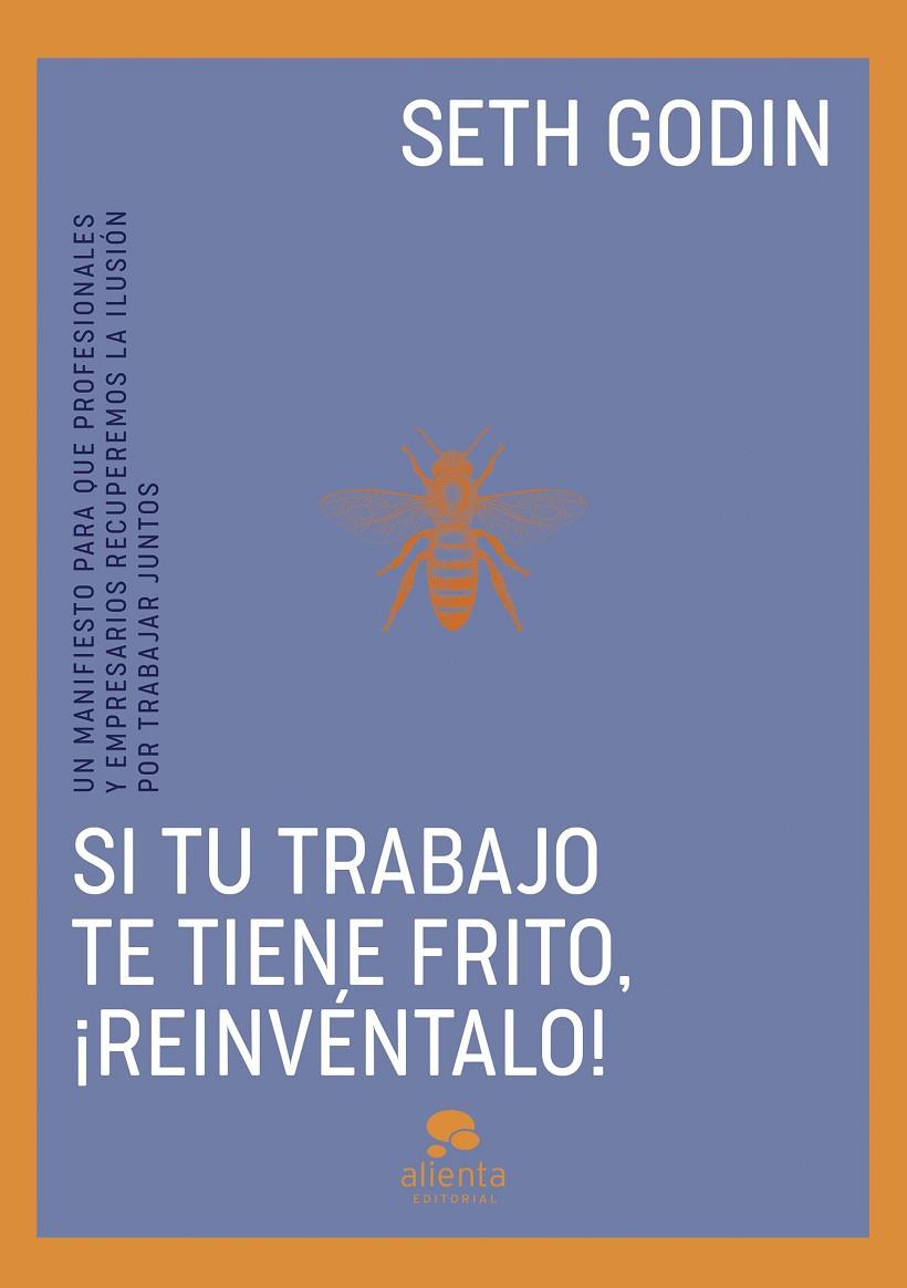 SI TU TRABAJO TE TIENE FRITO, ¡REINVÉNTALO! | 9788413443096 | GODIN, SETH