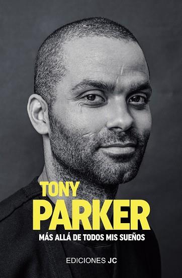 TONY PARKER. MÁS ALLÁ DE TODOS MIS SUEÑOS | 9788415448600 | PARKER, TONY