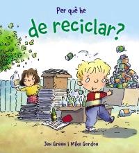 PER QUÈ HE DE RECICLAR? | 9788448928988 | GREEN, JEN