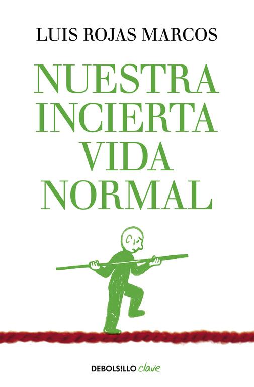 NUESTRA INCIERTA VIDA NORMAL | 9788490626023 | ROJAS MARCOS, LUIS