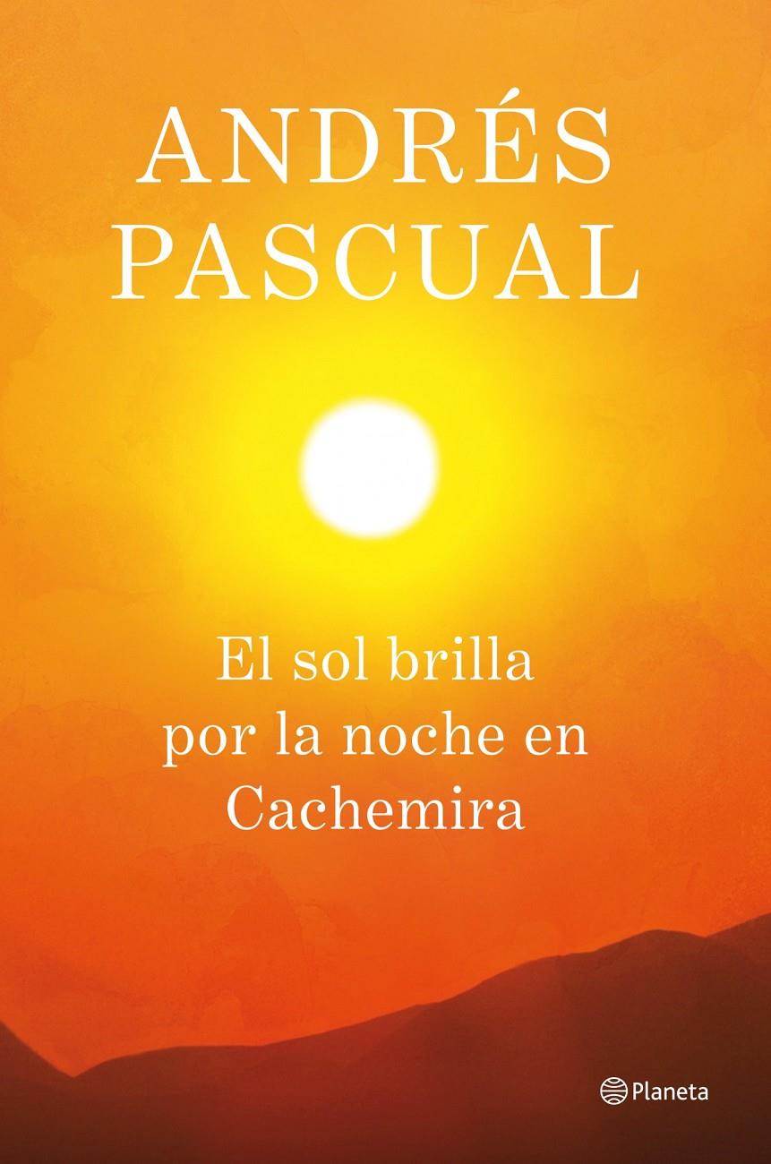 SOL BRILLA POR LA NOCHE EN CACHEMIRA, EL | 9788408013884 | PASCUAL, ANDRES