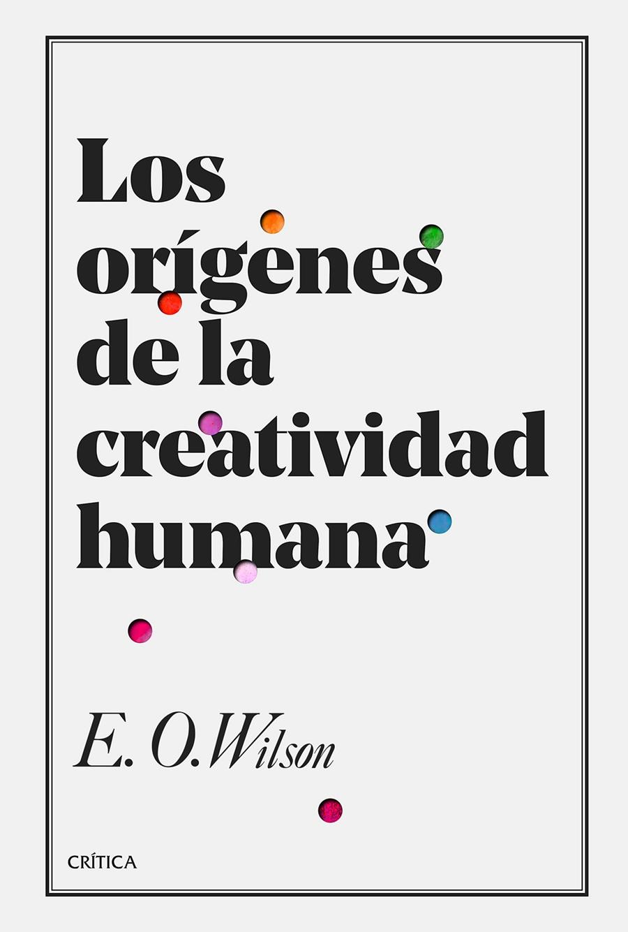 ORÍGENES DE LA CREATIVIDAD HUMANA, LOS | 9788491990000 | WILSON, EDWARD O.