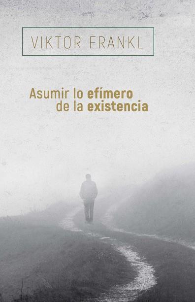 ASUMIR LO EFIMERO DE LA EXISTENCIA | 9788425449741 | FRANKL, VIKTOR