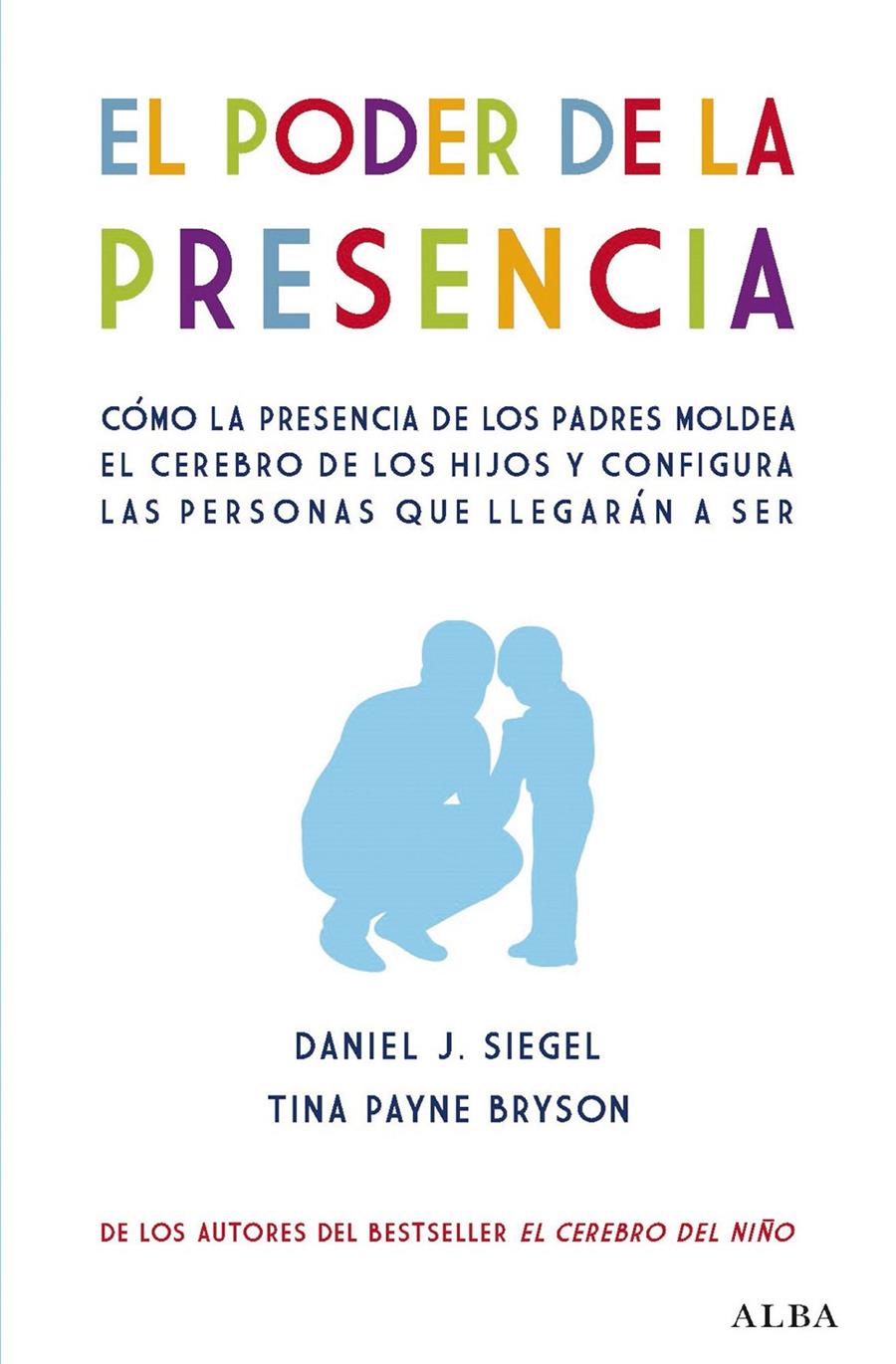 PODER DE LA PRESENCIA, EL | 9788490656471 | SIEGEL, DANIEL J./BRYSON, TINA PAYNE