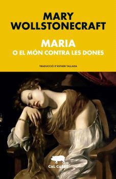 MARIA O EL MON CONTRA LES DONES | 9788412585667 | WOLLSTONECRAFT, MARY