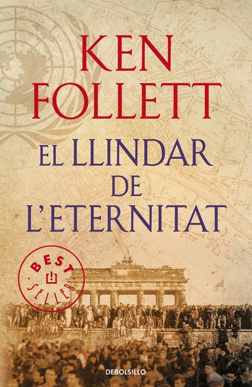 LLINDAR DE L'ETERNITAT, EL (THE CENTURY 3)-DEBOLSILLO | 9788490627891 | FOLLETT, KEN