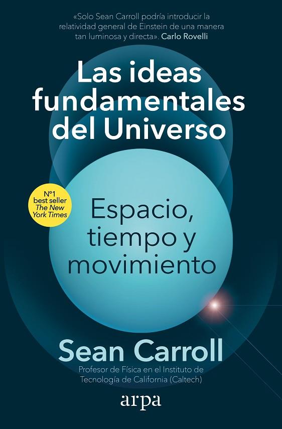 IDEAS FUNDAMENTALES DEL UNIVERSO, LAS/  ESPACIO, TIEMPO Y MOVIMIENTO | 9788418741913 | CARROLL, SEAN