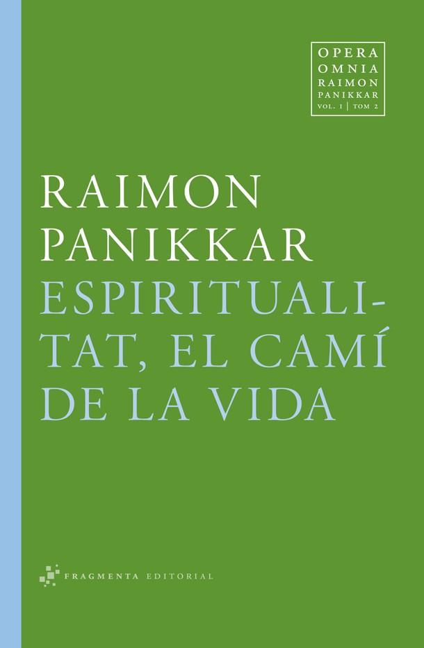 ESPIRITUALITAT EL CAMI DE LA VIDA | 9788492416684 | PANIKKAR ALEMANY, RAIMON