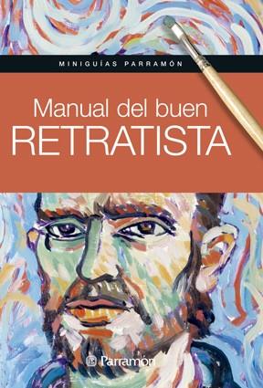 MANUAL DEL BUEN RETRATISTA | 9788434240414 | MARTÍN ROIG, GABRIEL/EQUIPO PARRAMÓN