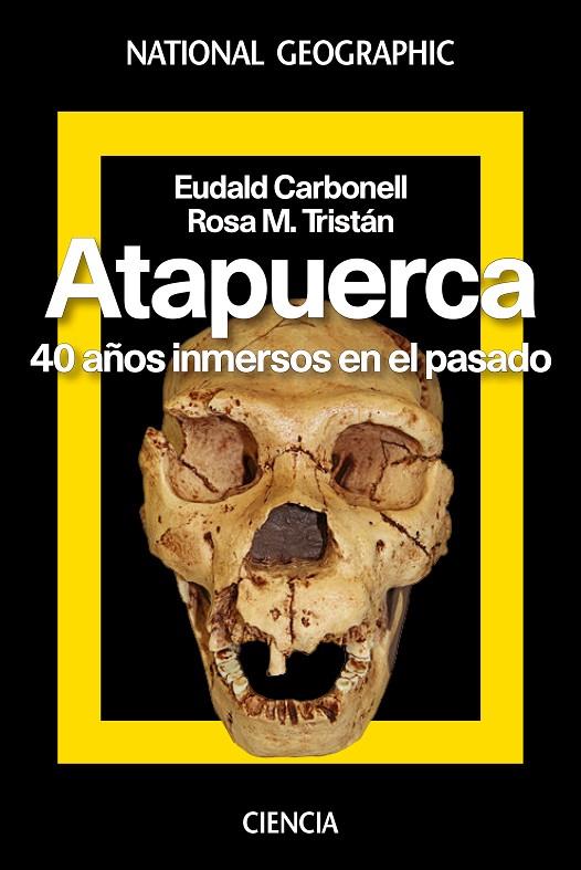 ATAPUERCA. 40 AÑOS INMERSOS EN EL PASADO | 9788482986616 | CARBONELL ROURA, EUDALD/TRISTÁN ROSA MARÍA