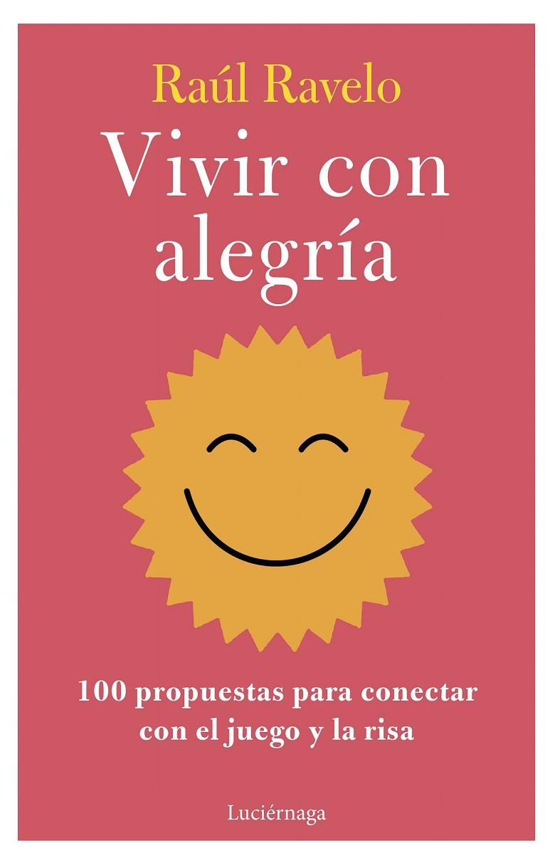 VIVIR CON ALEGRÍA | 9788419996107 | RAVELO, RAÚL