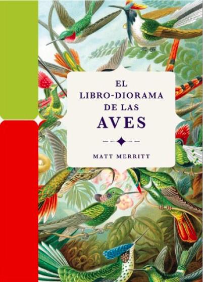 LIBRO-DIORAMA DE LAS AVES, EL | 9788412712209 | MERRITT, MATT