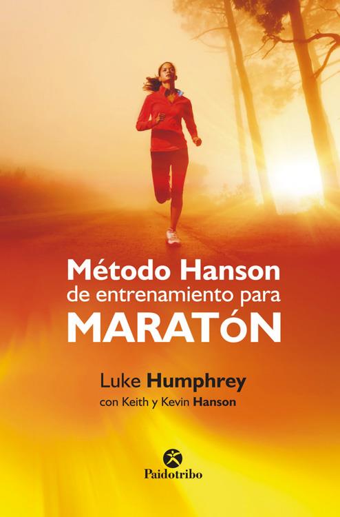 MÉTODO HANSON DE ENTRENAMIENTO PARA MARATÓN | 9788499105581 | HUMPHREY, LUKE/HANSON, KEITH/HANSON, KEVIN