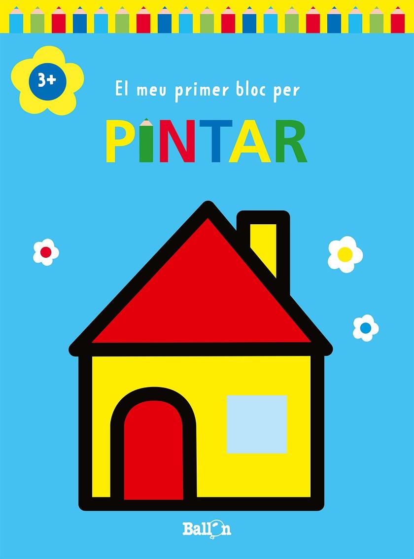 MEU PRIMER BLOC PER PINTAR CASA +3, EL | 9789403226965 | BALLON