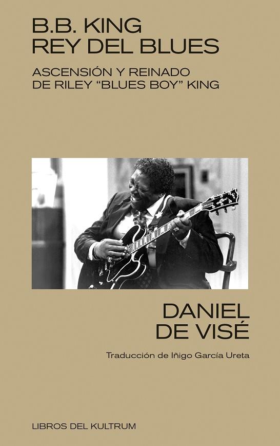 B. B. KING: REY DEL BLUES | 9788418404368 | DE VISÉ, DANIEL