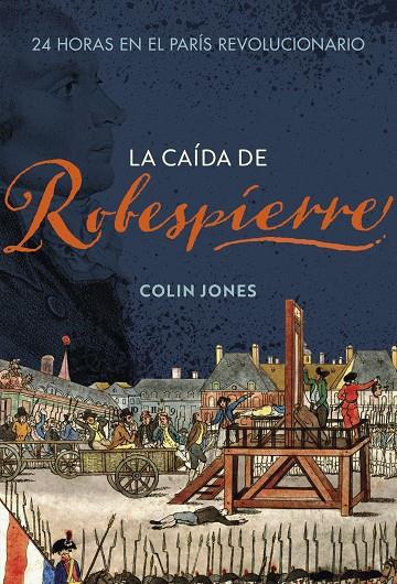 CAÍDA DE ROBESPIERRE, LA | 9788491995265 | JONES, COLIN