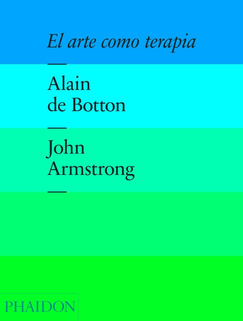 ARTE COMO TERAPIA, EL | 9780714869049 | DE BOTTON, ALAIN / ARMSTRONG, JOHN 