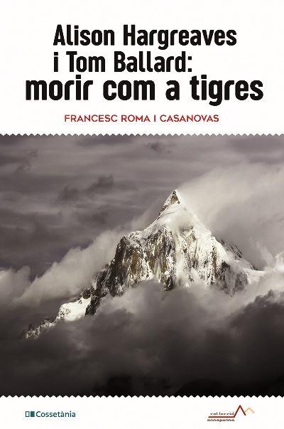 ALISON HARGREAVES I TOM BALLARD: MORIR COM A TIGRES | 9788413561516 | ROMA I CASANOVAS, FRANCESC