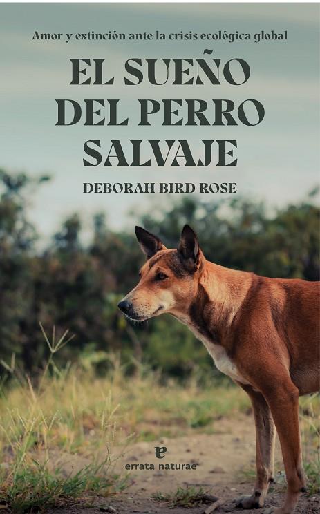 SUEÑO DEL PERRO SALVAJE, EL | 9788419158277 | BIRD ROSE, DEBORAH