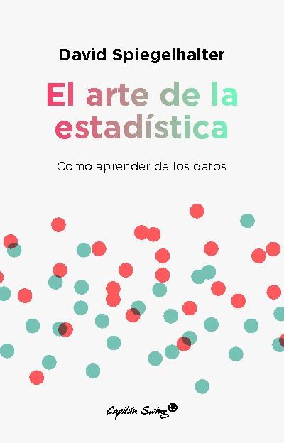 ARTE DE LA ESTADÍSTICA, EL | 9788412619850 | SPIEGELHALTER, DAVID