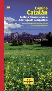 CAMINO CATALAN/ LA RUTA TRANQUILA HACIA SANTIAGO DE COMPOSTELA | 9788412188042 | CALLUM J. CHRISTIE